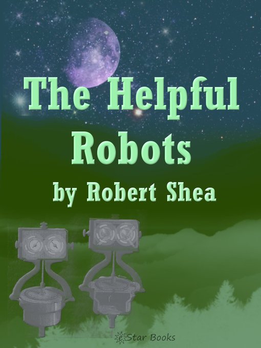 Title details for The Helpful Robots by Robert Shea - Available